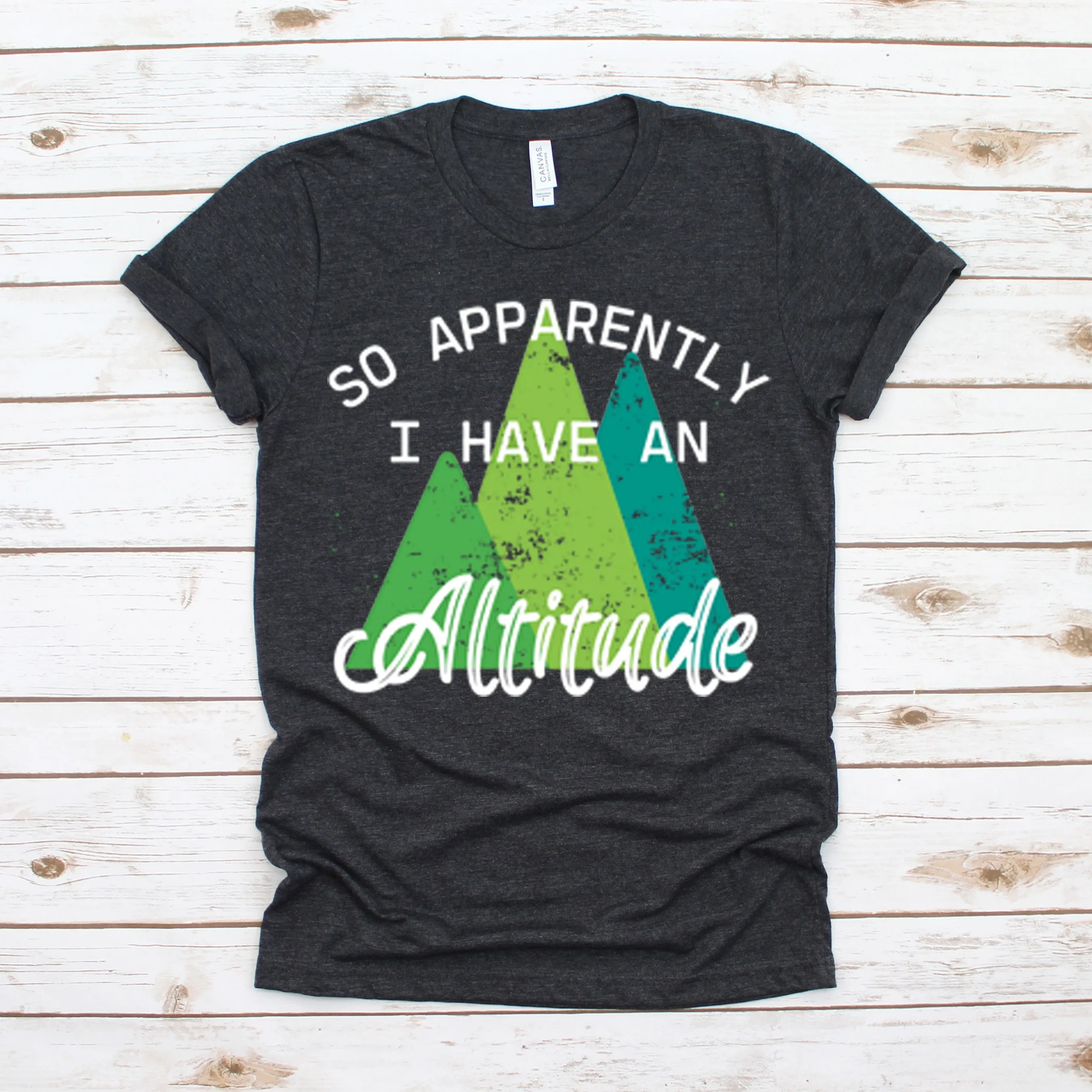 So Apparently I have an Altitude - Unisex Tee
